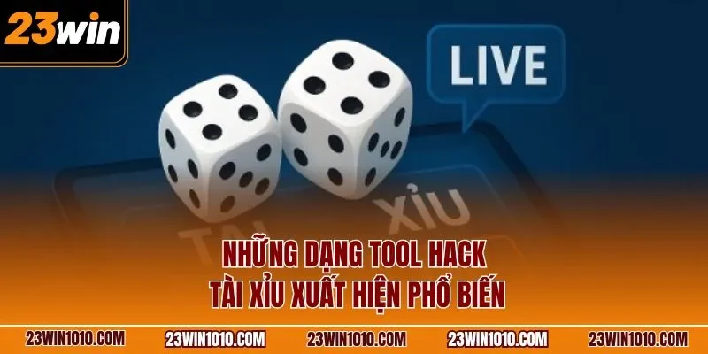 Những dạng tool hack Tài Xỉu xuất hiện phổ biến