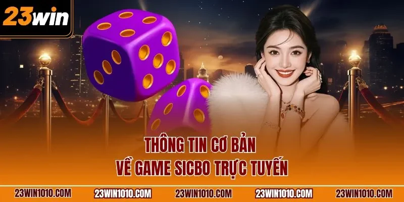 Thông tin cơ bản về game Sicbo trực tuyến